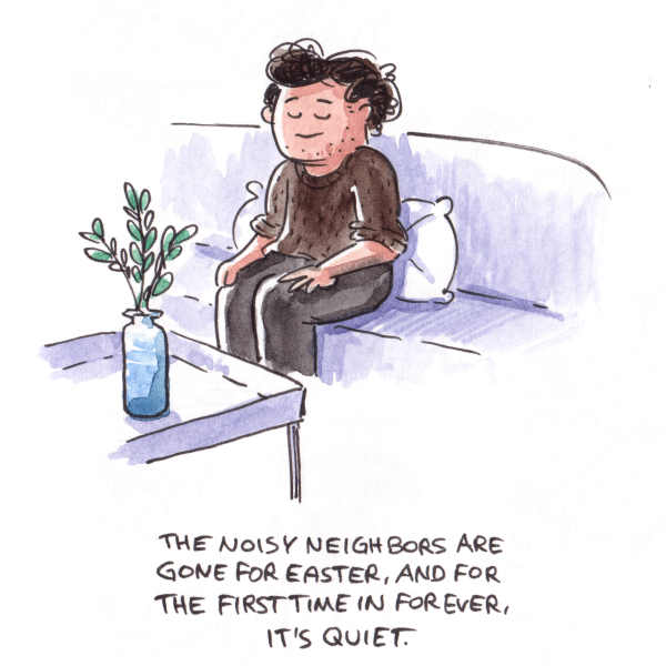 The walls are thin, and I'm a bit sensitive to noise.