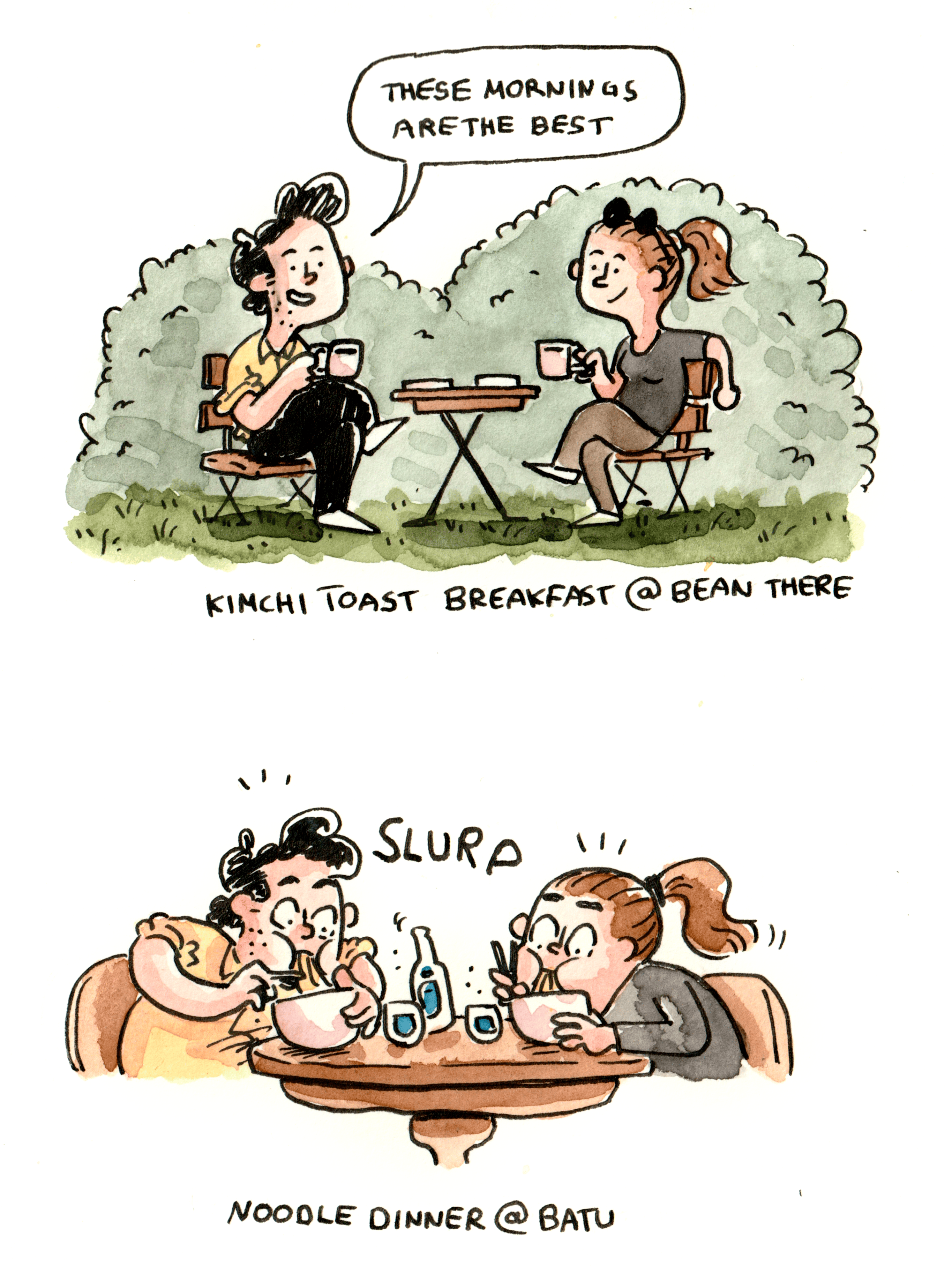 I’ll never get tired of mentioning how much I enjoy the fact that a really good day doesn’t have to offer all that much to be one. A calm morning in a café, a delicious dinner, and some time with loved ones in between is really all I need to consider my time well spent.

On an unrelated note: the second panel might be one of my favorites I’ve ever drawn. I love everything about it, especially how perfectly it captures my excitement for the XO noodles at Batu. They’re genuinely some of the most delicious things I’ve ever eaten.